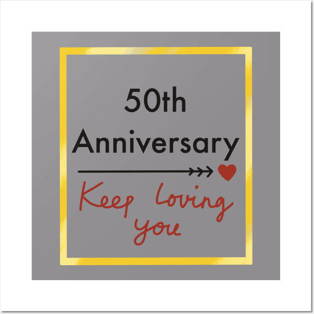 50th Anniversary Keep Loving You Wall Art by Lish Design